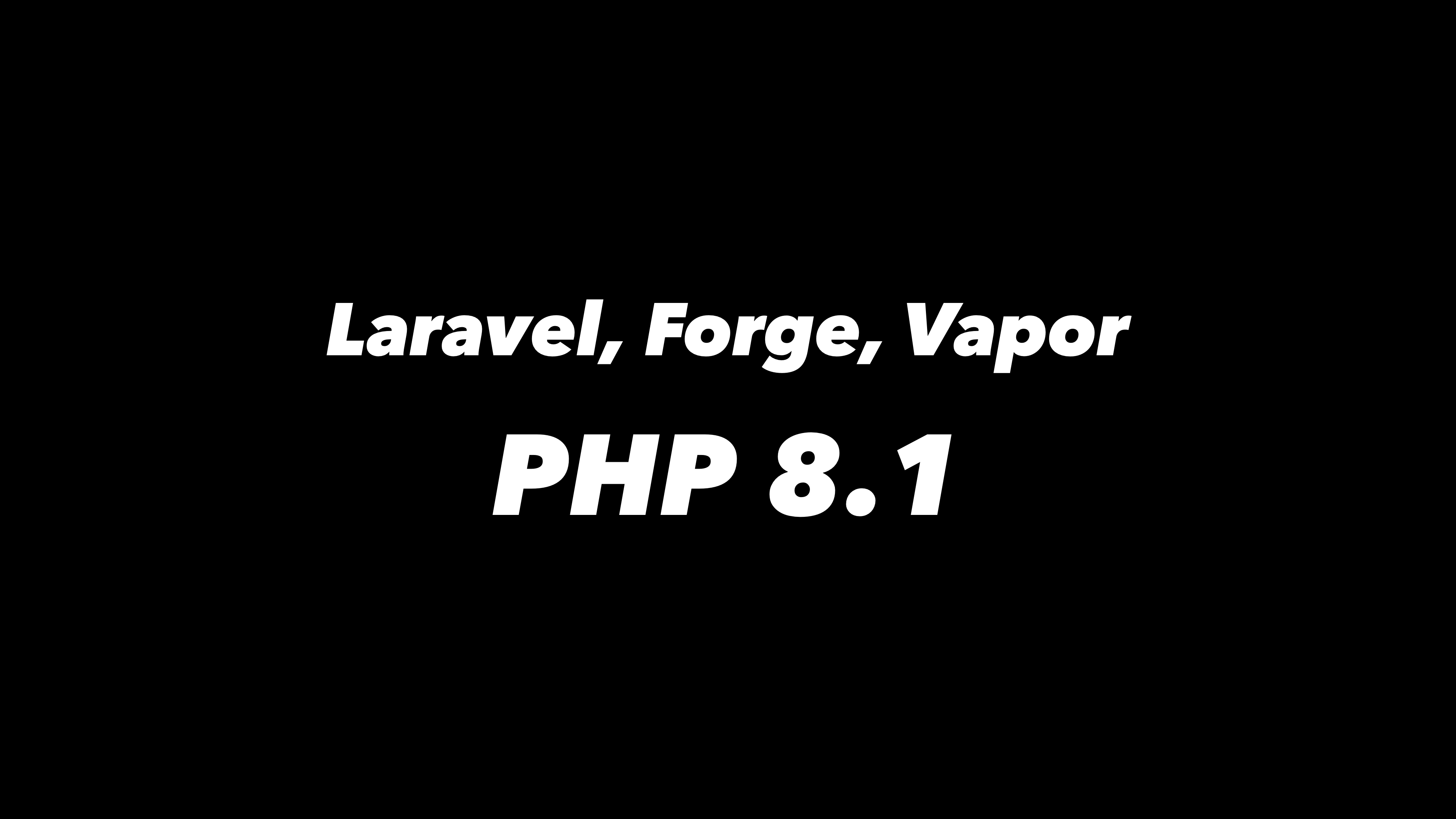 Laravel ecosystem — including Laravel, Forge, and Vapor — is PHP 8.1 ready